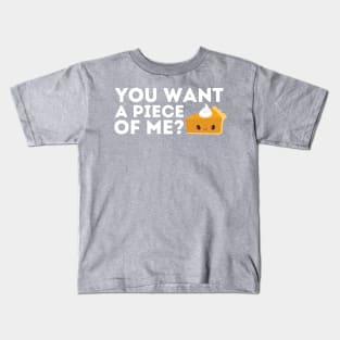 You Want a Piece of Me? Pumpkin Pie Thanksgiving Kids T-Shirt